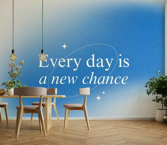Every Day is a New Chance Blue Ombre Wall Mural